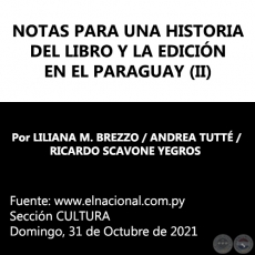 NOTAS PARA UNA HISTORIA DEL LIBRO Y LA EDICIÓN EN EL PARAGUAY (II) - Por LILIANA M. BREZZO / ANDREA TUTTÉ / RICARDO SCAVONE YEGROS - Domingo, 31 de Octubre de 2021 